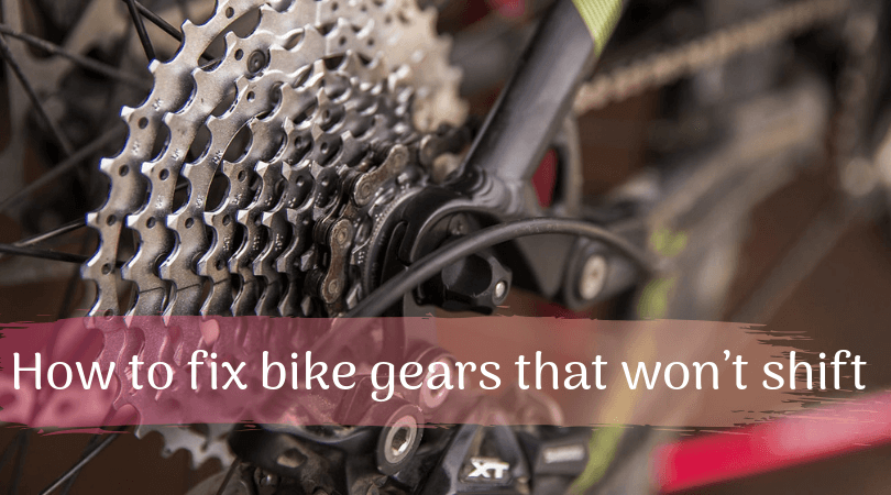 How To Fix Bike Gears That Won’t Shift – Simple Guide To Tune Bike Gears