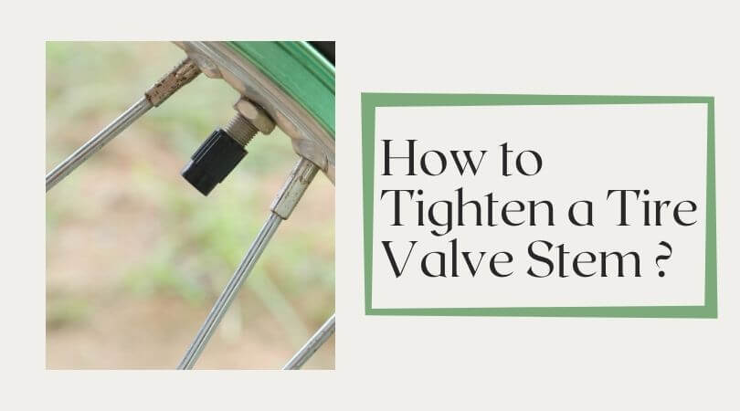 how-to-tighten-a-tire-valve-stem-quick-tips-and-tricks